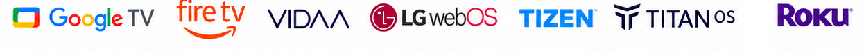 Google TV · Fire TV · VIDAA · LG webOS · TIZEN · TITAN OS · Roku